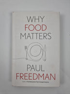 Why Food Matters by Paul Freedman (2021, Hardcover) 1st Edition