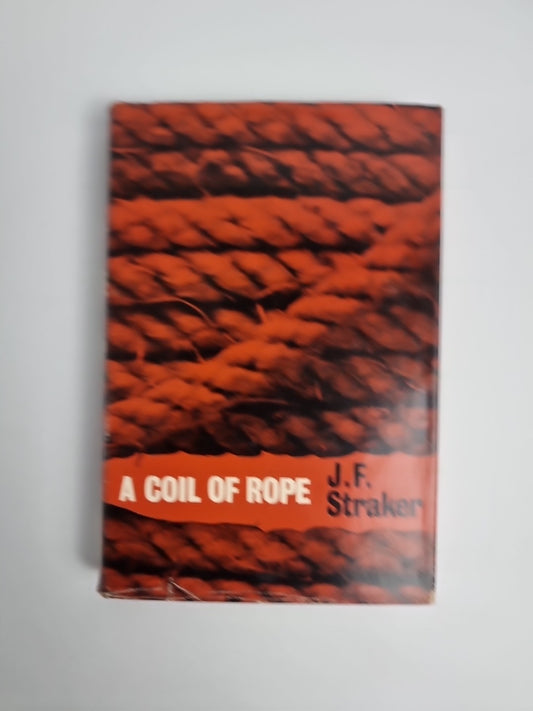 A Coil of Rope J.F. Straker 1962 1st Edition Hardback Book