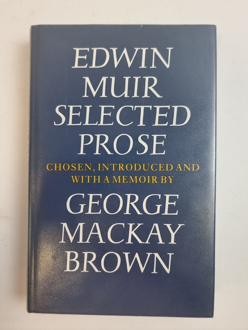 Edwin Muir Selected Prose — George Mackay Brown, First Edition, AS NEW