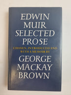 Edwin Muir Selected Prose — George Mackay Brown, First Edition, AS NEW