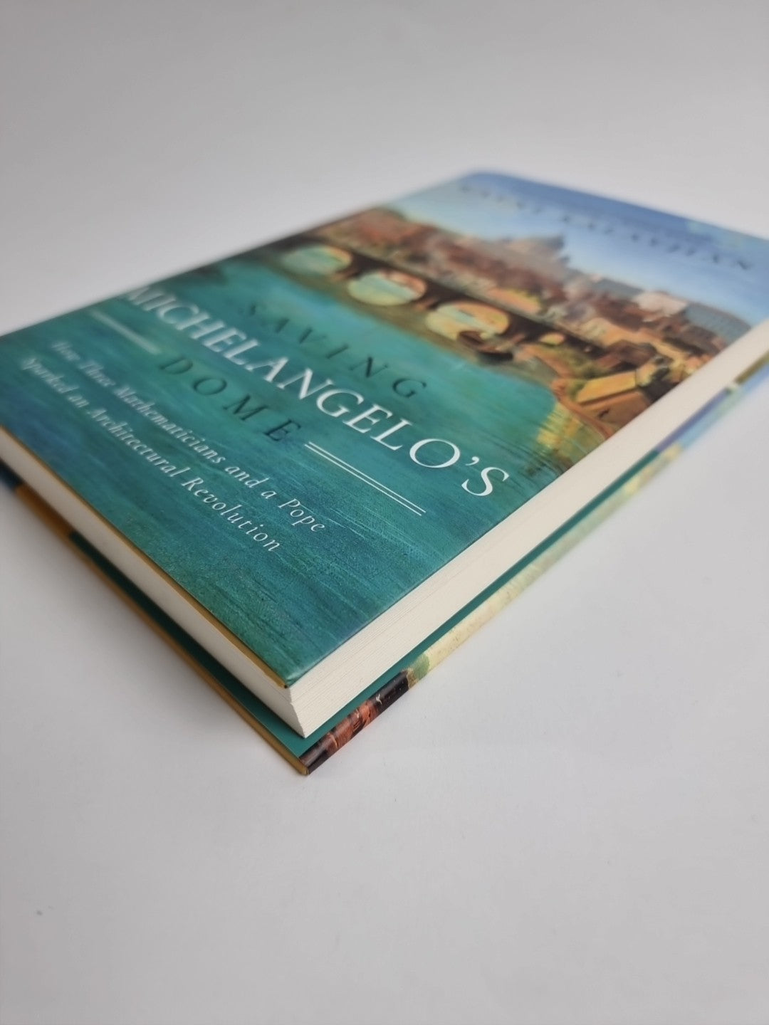 Saving Michelangelo's Dome: How Three Mathematicians an - Hardback NEW Kalayjian