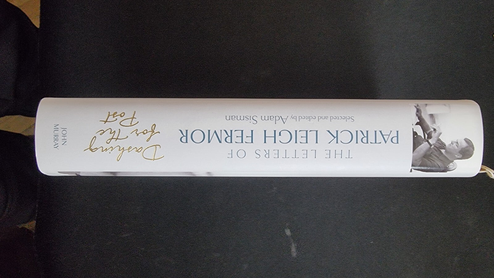 Dashing for the Post: The Letters of Patrick Leigh Fermor 1ST EDITION 