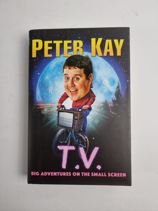 T.V. Big Adventures on the Small Screen by Peter Kay HB 1st Edition 