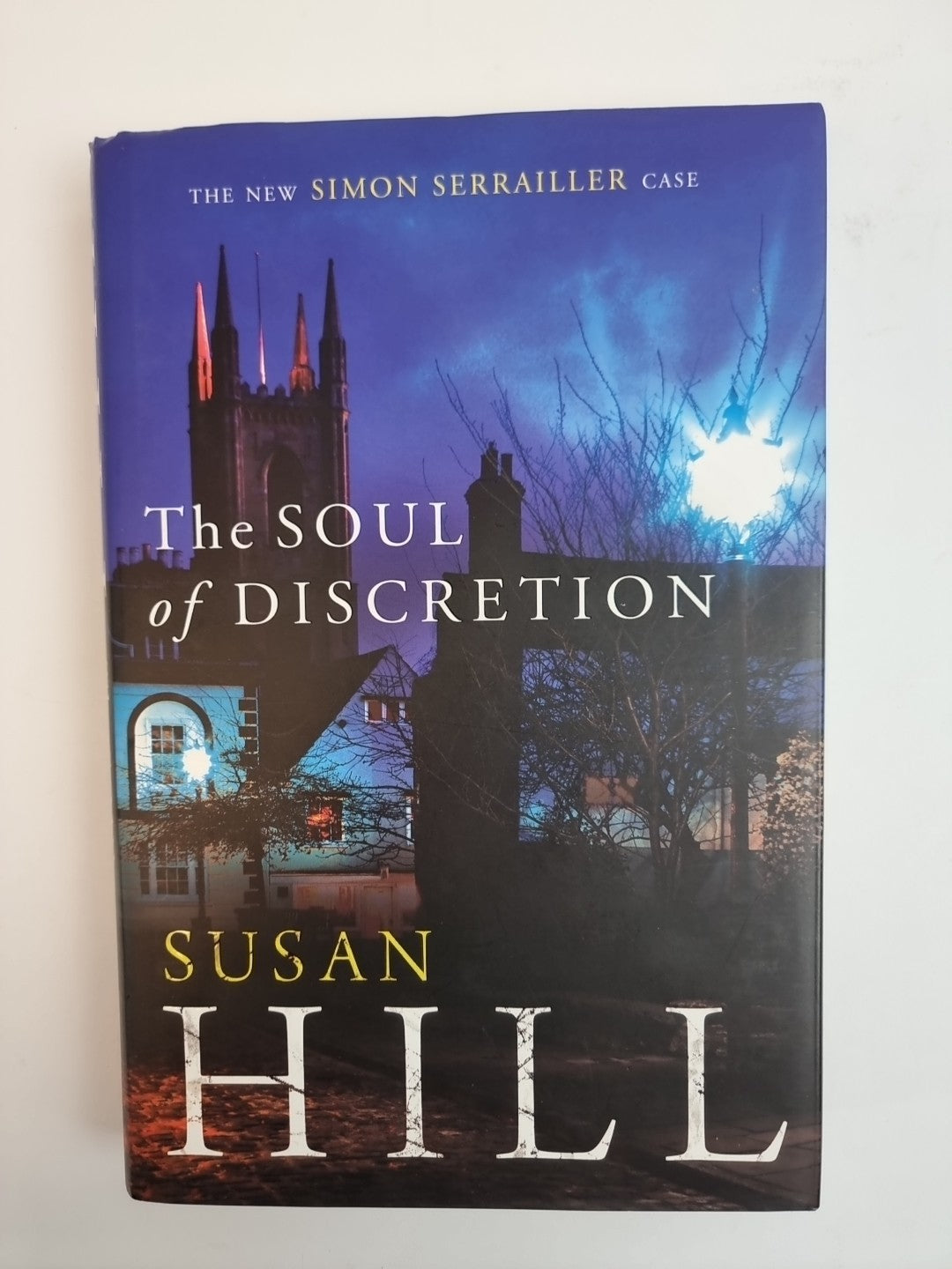 The Soul of Discretion: Simon Serrailler Book 8 by Hill, Susan 1st Edition New