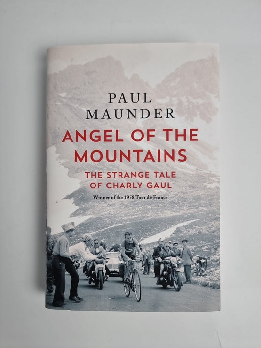 Angel of the Mountains: The Strange Tale of Charly Gaul Winner of the 1958 Tour