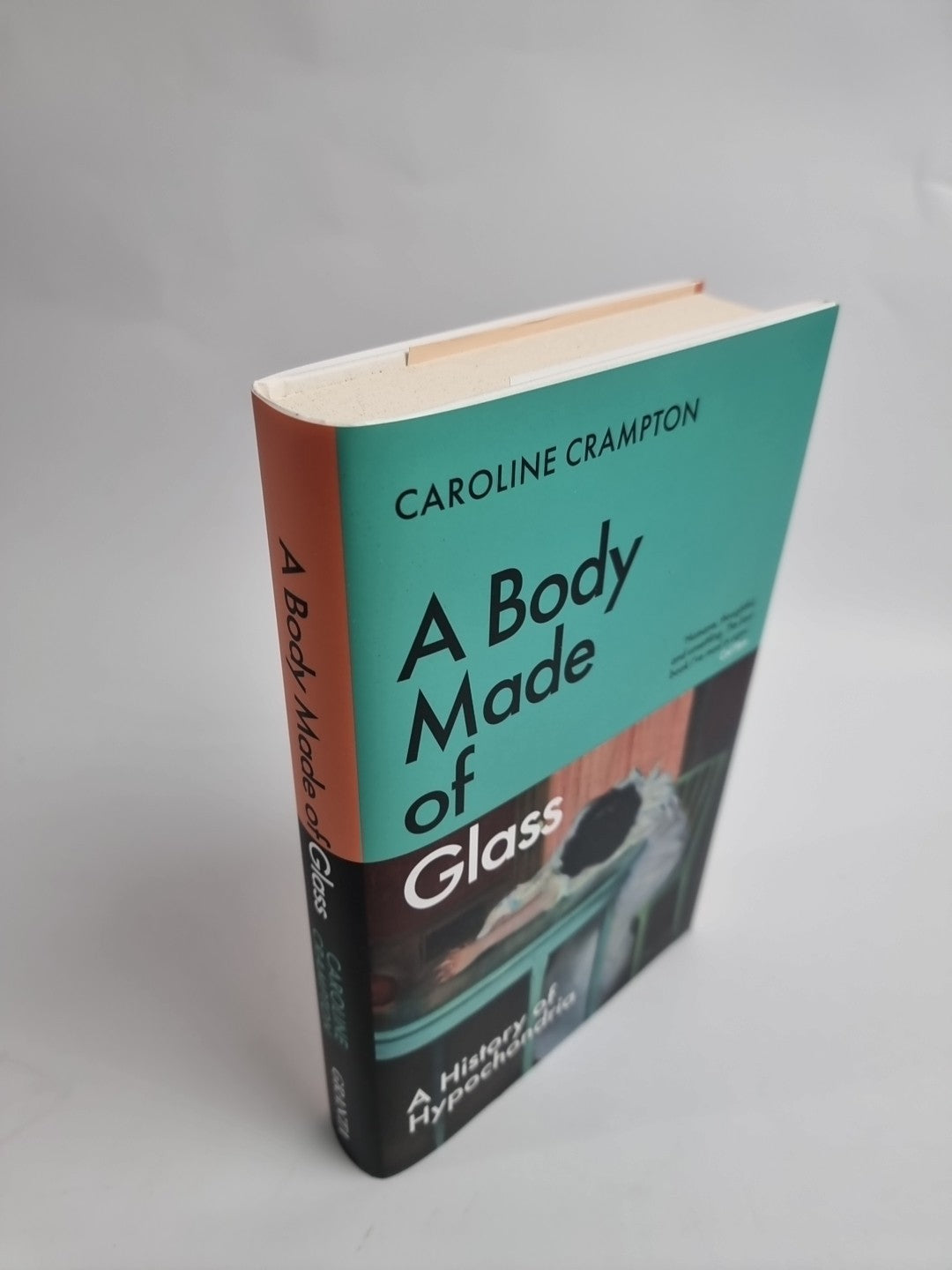 A Body Made of Glass A History of Hypochondria by Caroline Crampton Hardback