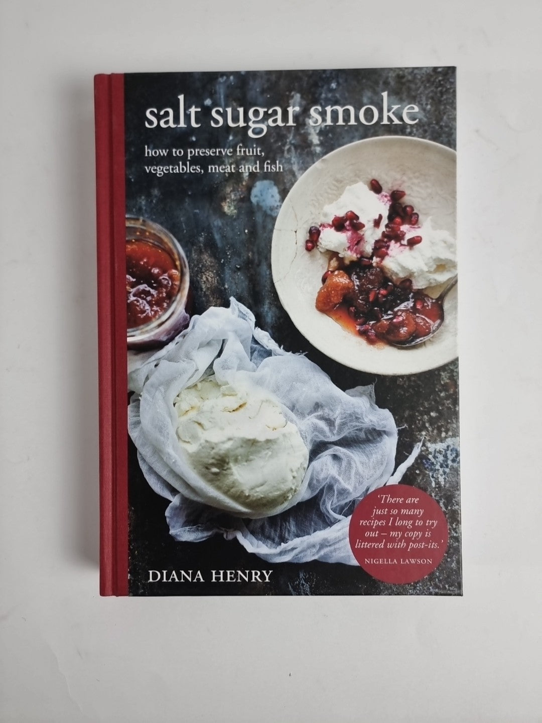 Salt Sugar Smoke: How to preserve fruit, vegetables, meat and fish-Diana Henry