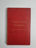 Cotton Cloth Designing. HOLMES (James). 1st Edition 