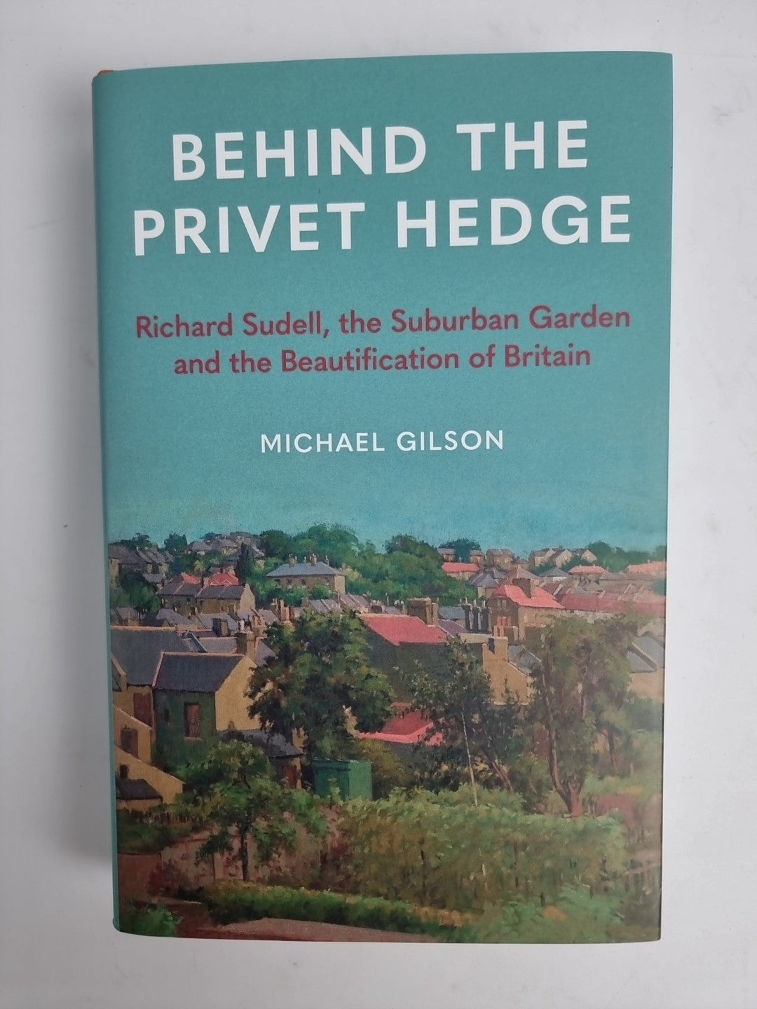 Behind the Privet Hedge: Richard Su..., Gilson, Michael
