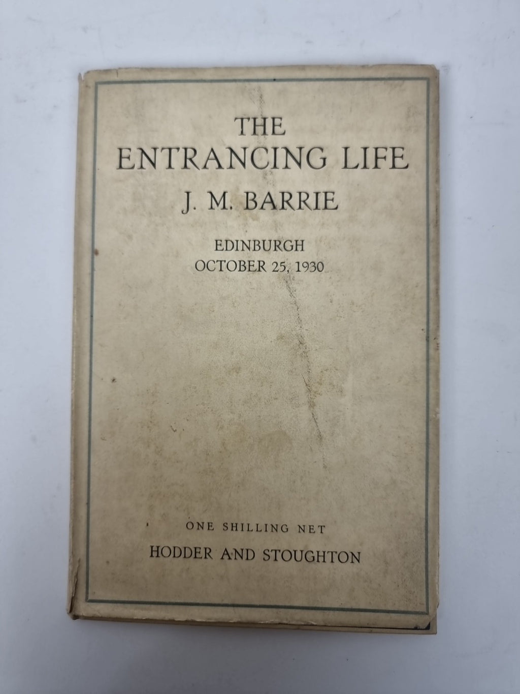 The Entrancing Life, J. M. Barrie — First Edition, 1930
