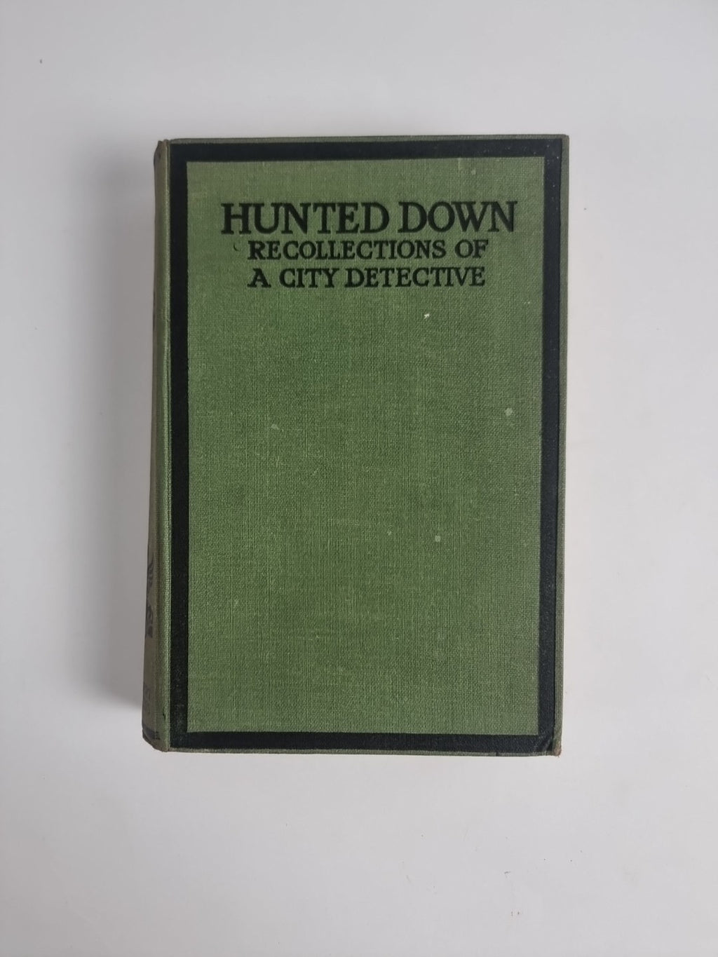 Hunted Down; Recollections Of A City Detective, James M'Govan — First Edition