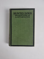 Hunted Down; Recollections Of A City Detective, James M'Govan — First Edition