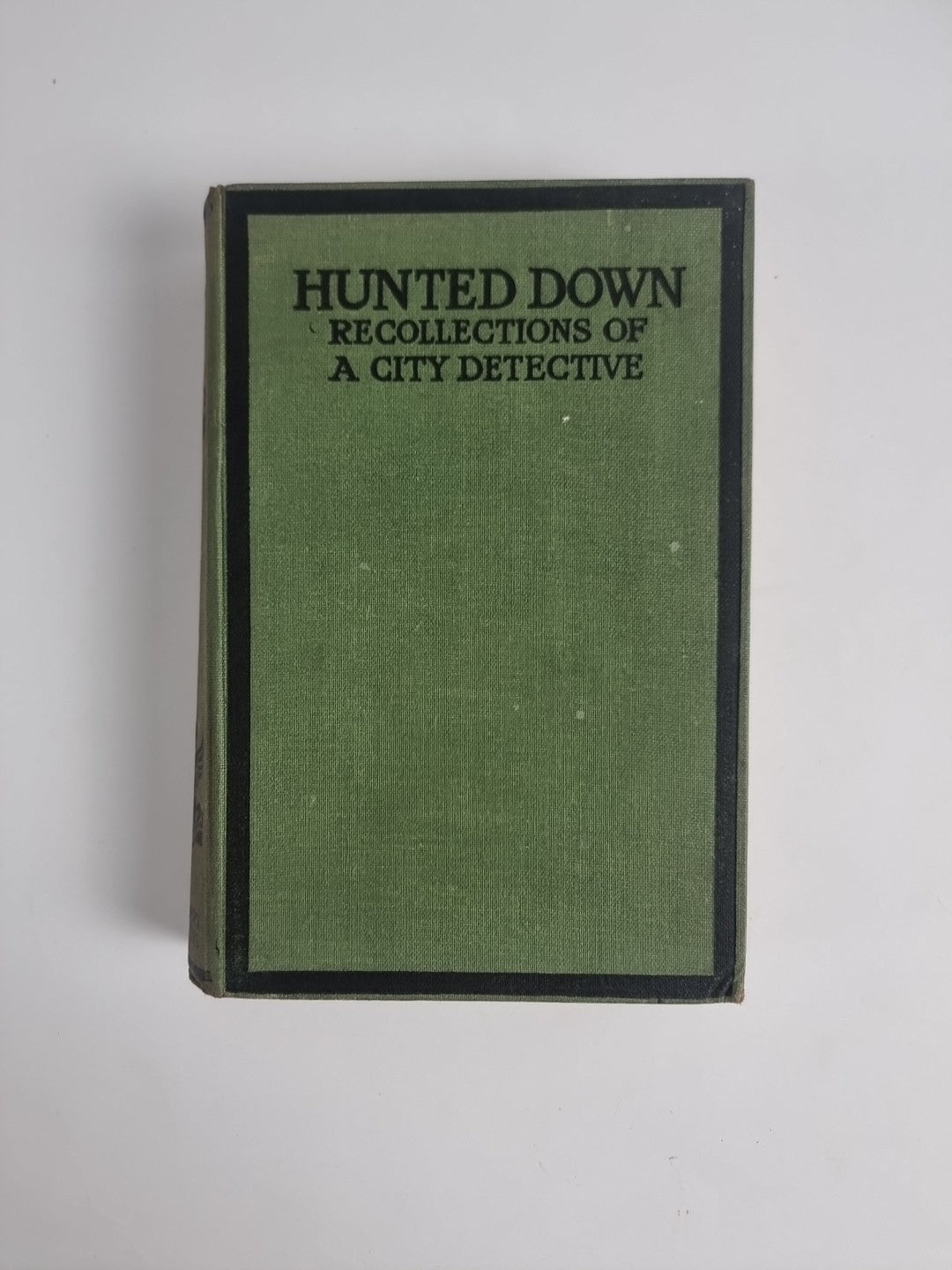 Hunted Down; Recollections Of A City Detective, James M'Govan — First Edition