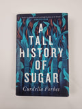 A Tall History of Sugar - Forbes, Curdella 1st Edition