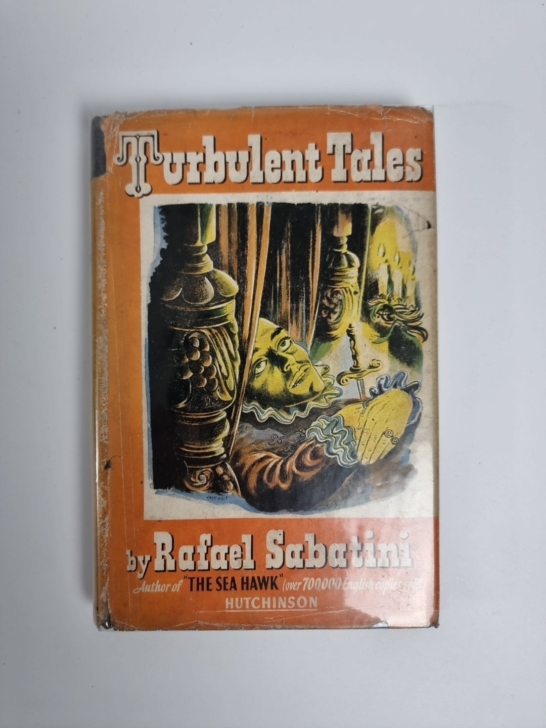 Rafael Sabatini - Turbulent Tales - 1st/1st 1946 Hutchinson, Rare Copy