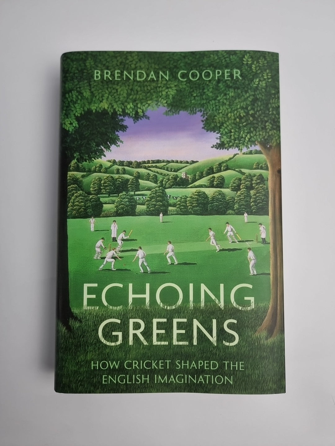 Echoing Greens How Cricket Shaped the English Imagination Brendan Cooper 1st Ed