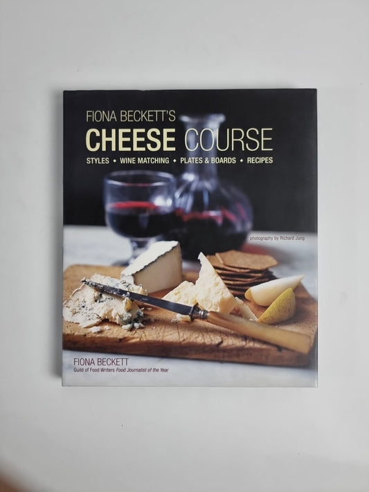 Fiona Beckett's Cheese Course by Fiona Beckett (Hardcover, 2009)