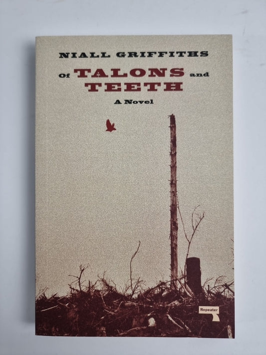 Niall Griffiths Of Talons and Teeth (Paperback)
