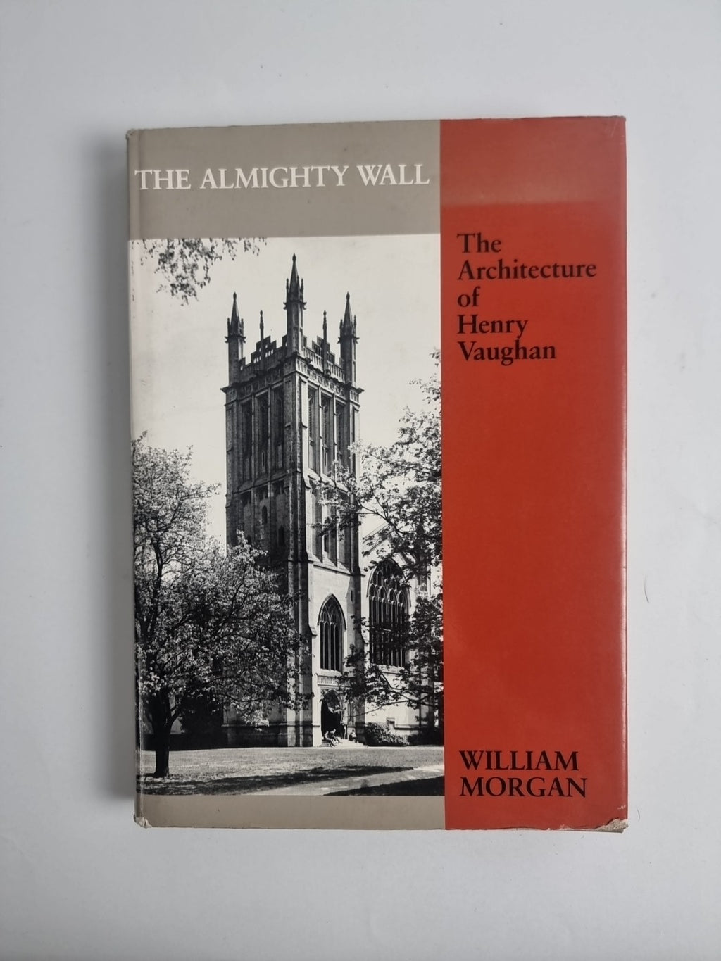 The Almighty Wall; The Architecture of Henry Vaughan, William Morgan — 1st Ed.