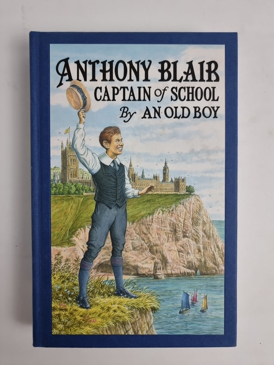 Anthony Blair, Captain of School: A Story of School Life by an Old Boy by...