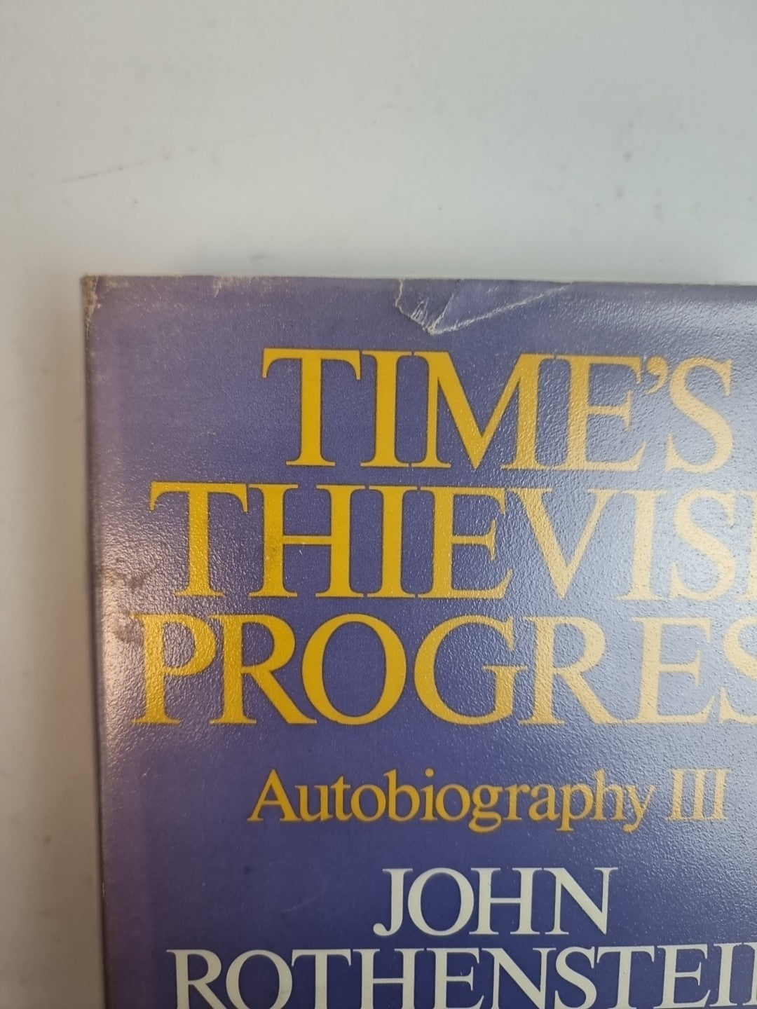 Time's Thievish Progress (Sir John Rothenstein - 1970) New Signed 1st Edition