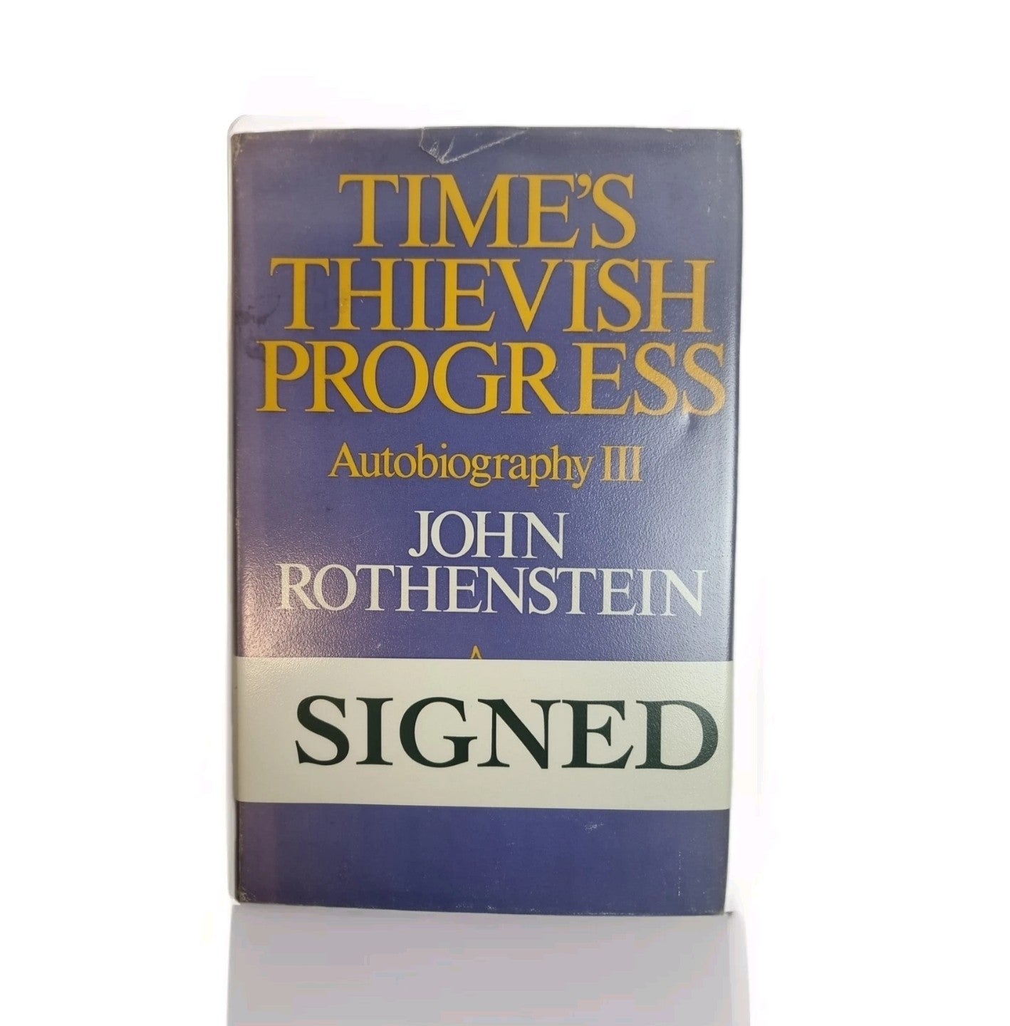 Time's Thievish Progress (Sir John Rothenstein - 1970) New Signed 1st Edition