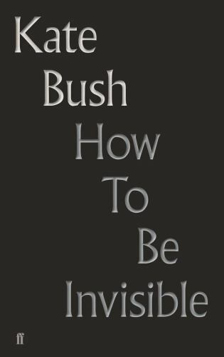 How to Be Invisible : Lyrics by Kate Bush (Hardcover) Signed 1st NEW