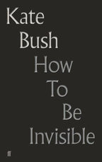 How to Be Invisible : Lyrics by Kate Bush (Hardcover) Signed 1st NEW