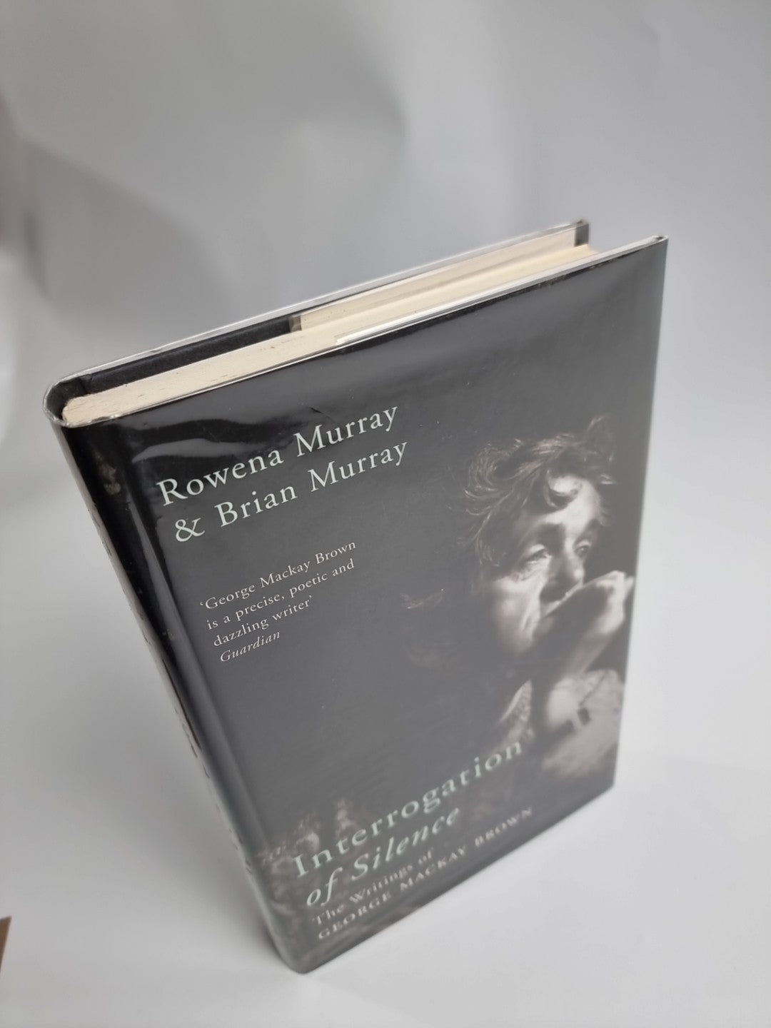 Interrogation of Silence: The Writings of George Mackay Brown by Rowena Murray,