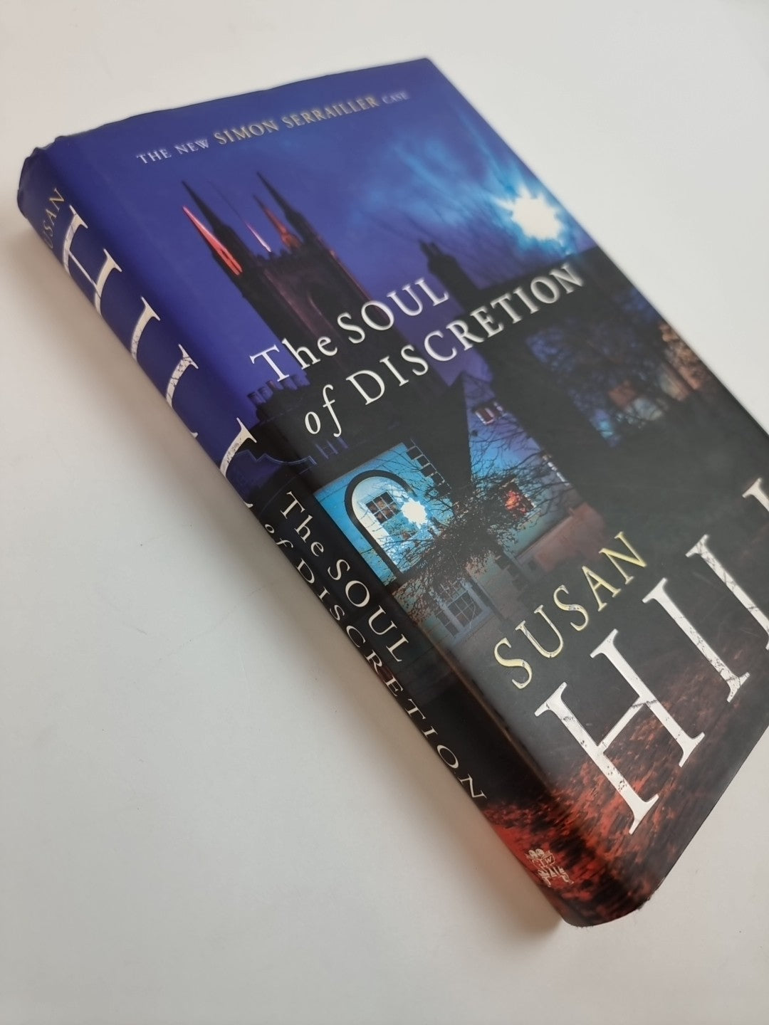 The Soul of Discretion: Simon Serrailler Book 8 by Hill, Susan 1st Edition New
