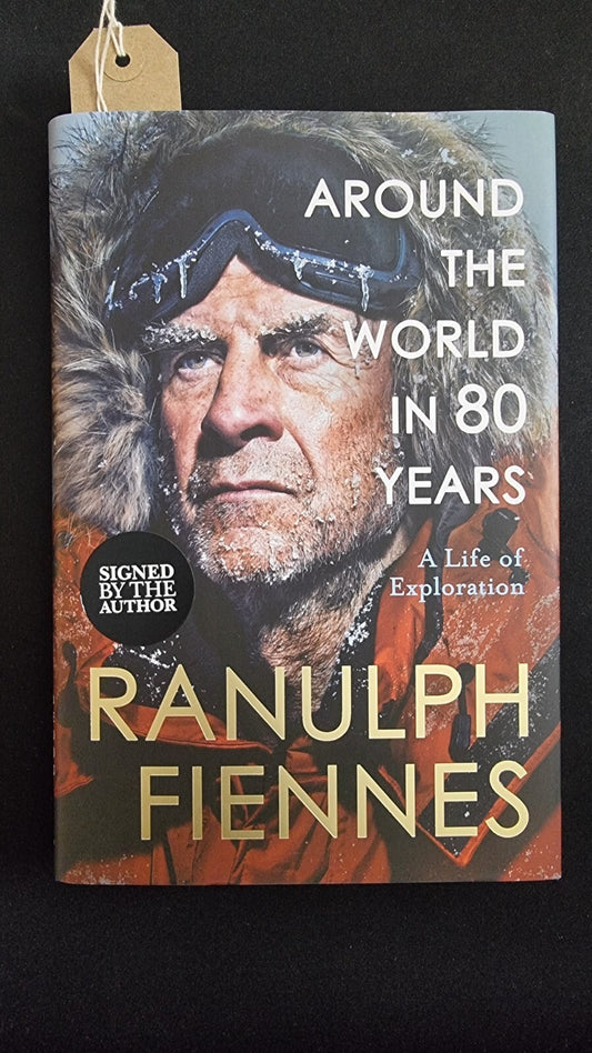 Around the World in 80 Years:By Ranulph Fiennes 1ST EDITION SIGNED 