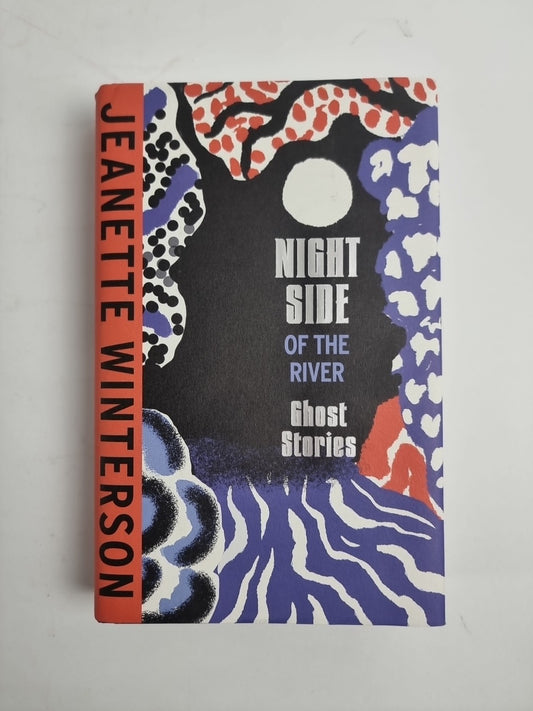 Night Side of the River, Jeanette Winterson,1st edition,Hardback, NEW