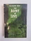 The Agony of Love, Claude Roy — First Edition, AS NEW