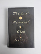 The Last Werewolf -The Last Werewolf By Duncan, Glen, HB 1st edition