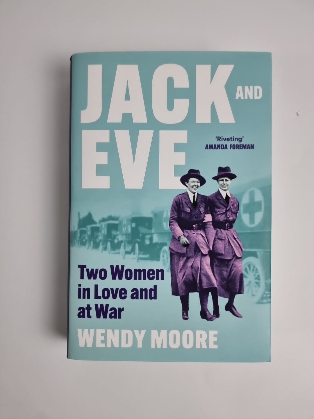 Jack and Eve: Two Women In Love and At War by Wendy Moore 2024 1st Ed NEW