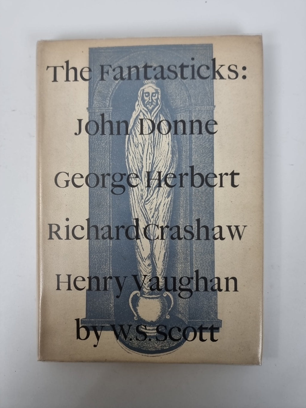 The Fantasticks (Donne, Herbert, Crashaw, Vaughan), W. S. Scott — 1st Edition