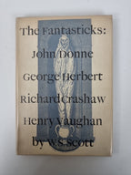 The Fantasticks (Donne, Herbert, Crashaw, Vaughan), W. S. Scott — 1st Edition