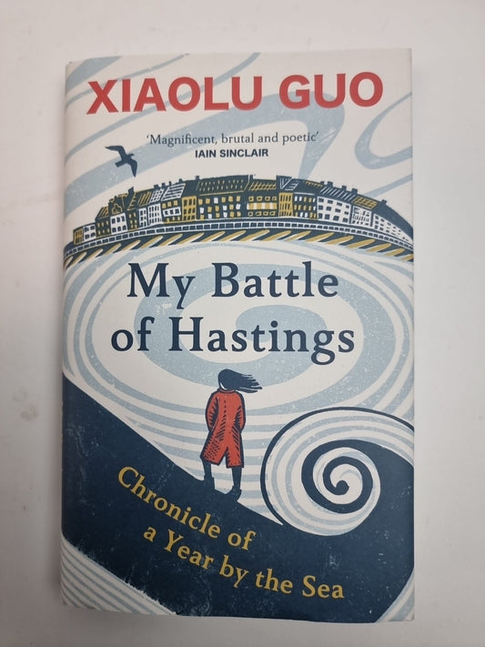 My Battle of Hastings: Chronicle of a Year by the Sea by X Guo Free Delivery
