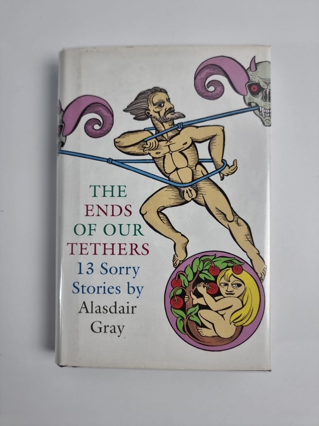 The Ends Of Our Tethers: Thirteen Sorry Stories by Alasdair Gray (Hardcover,...