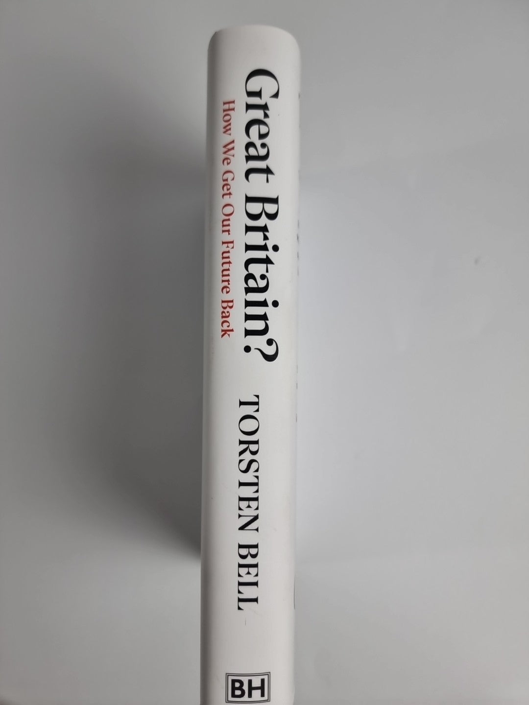 Great Britain by Torsten Bell 9781847928146 NEW Hardback 1ST Edition