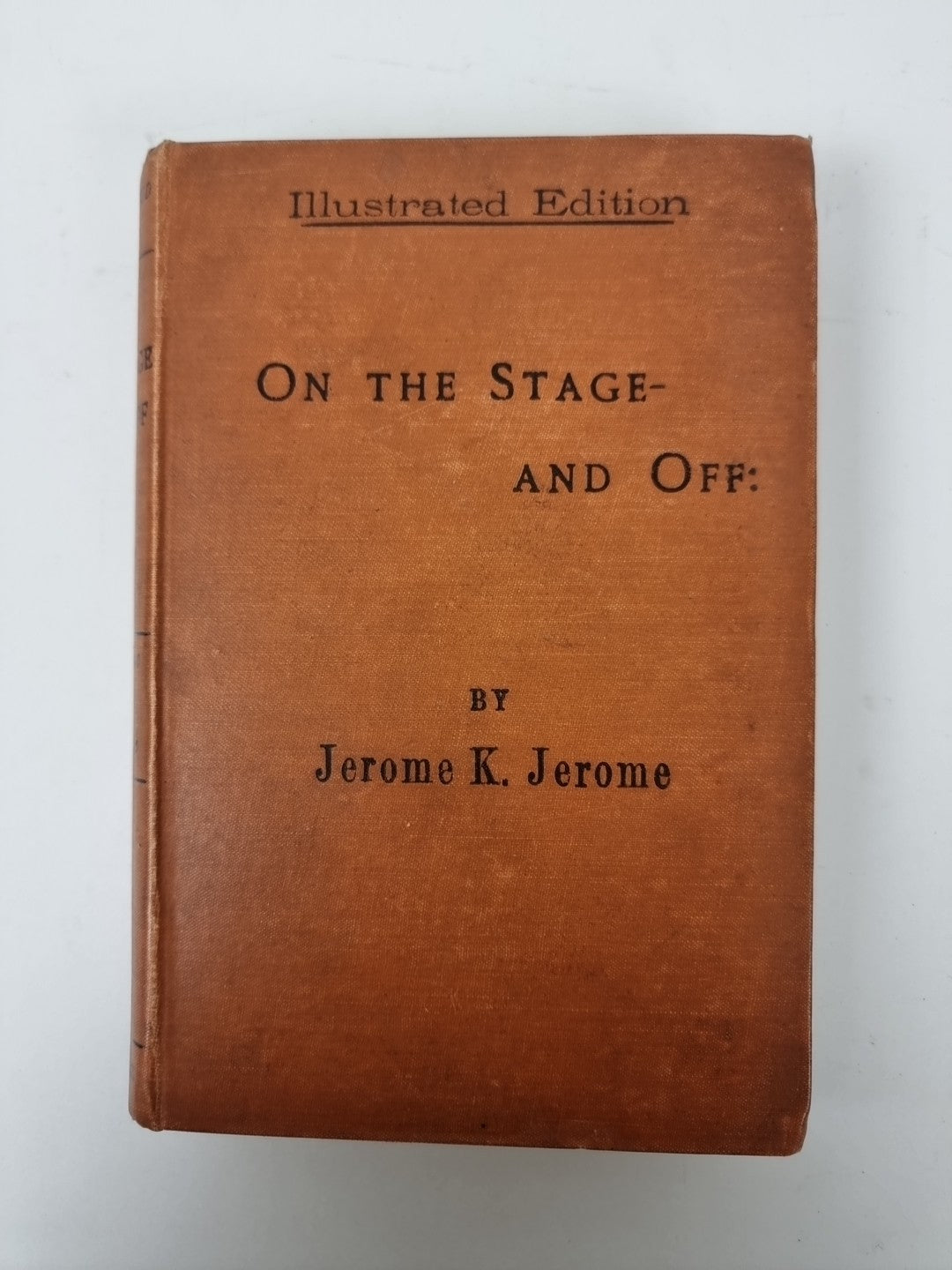 On The Stage— and Off: Jerome K. Jerome — First Illustrated Edition