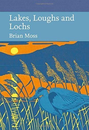Lakes, Loughs and Lochs (Collins New Naturalist Library, Book 128) by Brian Moss