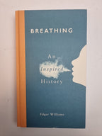 Breathing: An Inspired History by Edgar Williams (Hardcover, 2021) Free Delivery