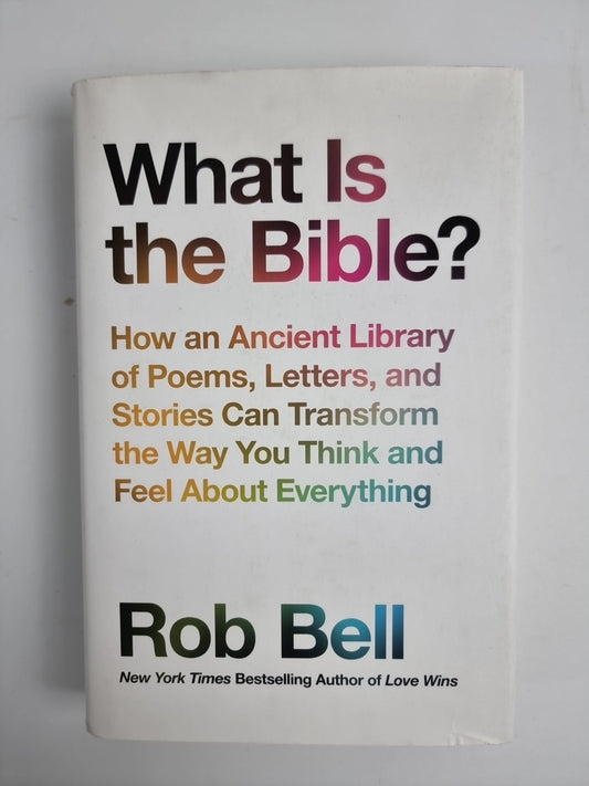What is the Bible?: How an Ancient Library of Poems, Letters and Stories Can...