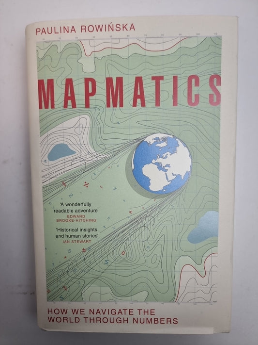 Mapmatics: How We Navigate the World Through Numbers P Rowinska Free Delivery