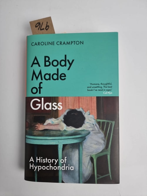 A Body Made of Glass A History of Hypochondria by Caroline Crampton Hardback