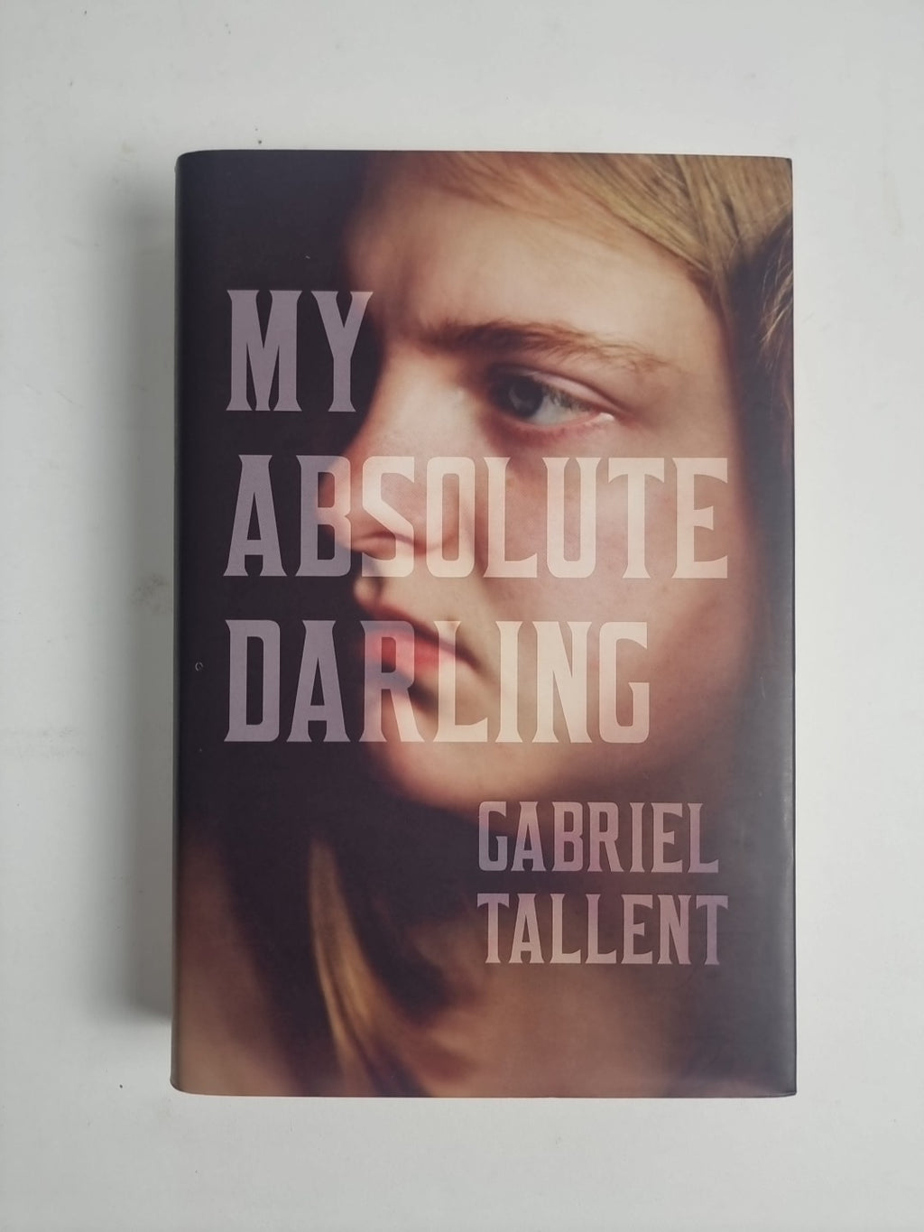 My Absolute Darling by Gabriel Tallent Signed 1st Edition & Print 