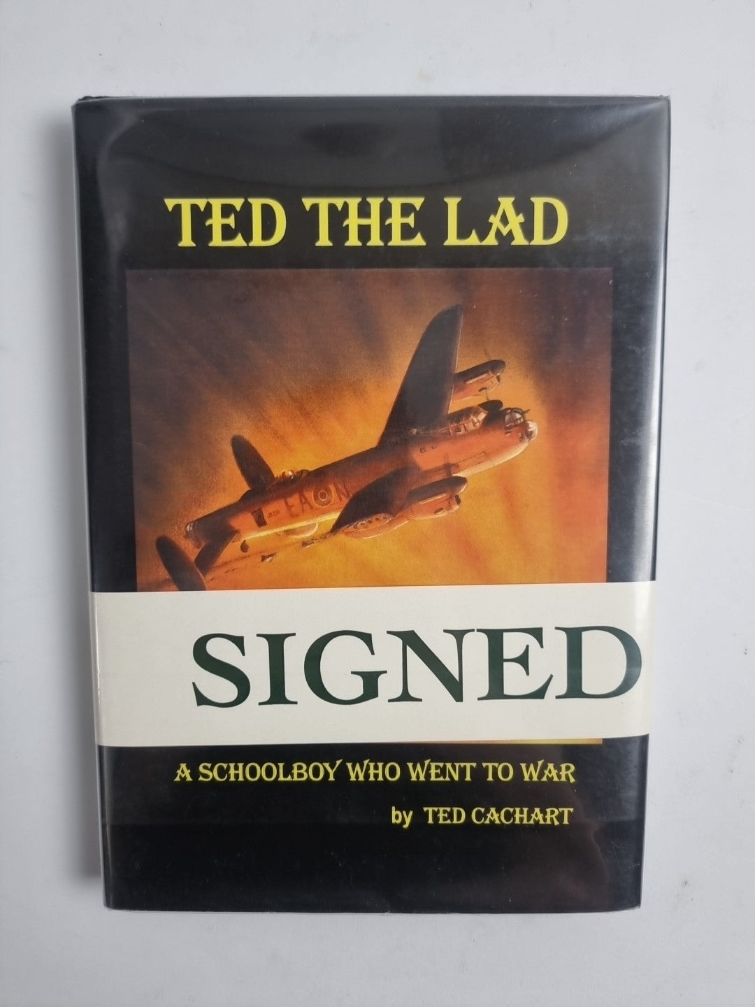 Ted the Lad, A Schoolboy Who Went to War, WW2, 2007 Signed Hardcover