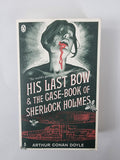 His Last Bow & The Case-book of Sherlock Holmes: AND The Case-book of Sherlock