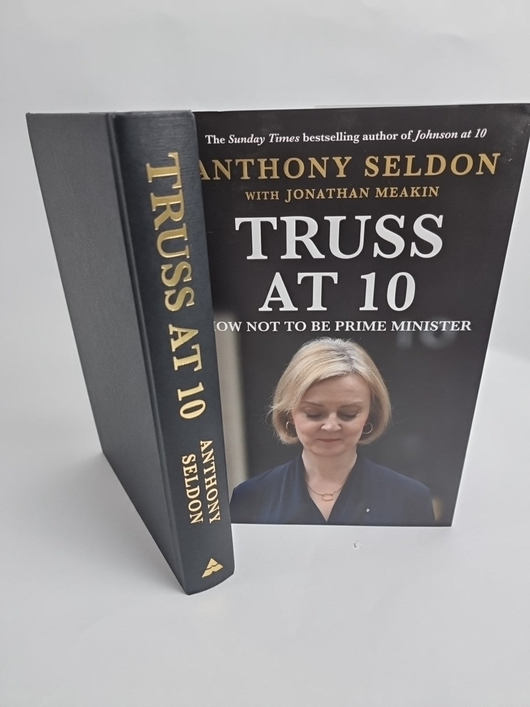 Truss at 10: How Not to be Prime Minister -Signed by Anthony Seldon 1ST Edition